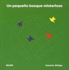 UN PEQUEÑO BOSQUE MISTERIOSO - SHINGU SUSUMU - BLUME