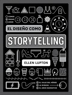 EL DISEÑO COMO STORYTELLING - ELLEN LUPTON - GG - comprar online