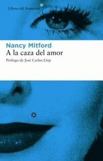 A LA CAZA DEL AMOR - NANCY MITFORD - LIBROS DEL ASTEROIDE