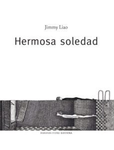 HERMOSA SOLEDAD - JIMMY LIAO - BÁRBARA FIORE EDITORA