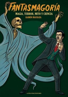 Fantasmagoría: Magia, Terror, Mito y Ciencia - Ramón Mayrata - La Felguera