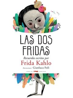 LAS DOS FRIDAS - FRIDA KAHLO / GIANLUCA FOLI - LIBROS DEL ZORRO ROJO