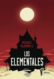 Los Elementales - Michael McDowell - La Bestia Equiátera