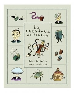 LA CAZADORA DE LIBROS - PABLO DE SANTIS Y MAX CACHIMBA - LA EDITORIAL COMÚN - comprar online