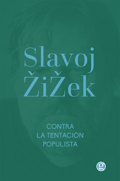 CONTRA LA TENTACIÓN POPULISTA - SLAVOJ ZIZEK - GODOT