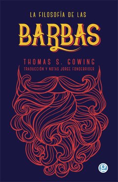 LA FILOSOFÍA DE LAS BARBAS - THOMAS S. GOWING - GODOT