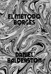 EL MÉTODO BORGES - DANIEL BALDERSTON - AMPERSAND