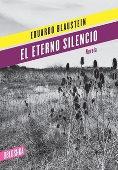 EL ETERNO SILENCIO - EDUARDO BLAUSTEIN - OBLOSHKA