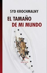 EL TAMAÑO DE MI MUNDO - SYD KROCHMALNY - MANSALVA
