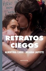 RETRATOS CIEGOS - ALBERTINA CARRI / JULIANA LAFFITTE - MANSALVA