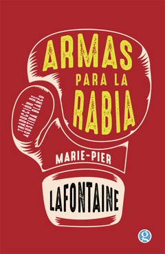 ARMAS PARA LA RABIA - MARIE-PIER LAFONTAINE - GODOT