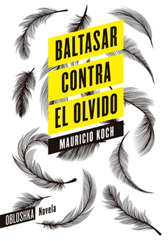 BALTASAR CONTRA EL OLVIDO - MAURICIO KOCH - OBLOSHKA