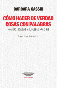 COMO HACER DE VERDAD COSAS CON PALABRAS - BARBARA CASSIN - CUENCO DE PLATA