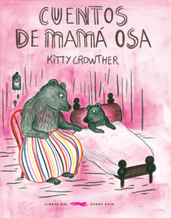 CUENTOS DE MAMÁ OSA - KITTY CROWTHER - LIBROS DEL ZORRO ROJO