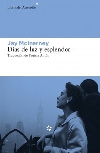 DÍAS DE LUZ Y ESPLENDOR - JAY MCINERNEY - LIBROS DEL ASTEROIDE