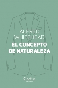 EL CONCEPTO DE NATURALEZA - ALFRED WHITEHEAD - CACTUS