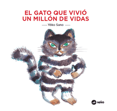 EL GATO QUE VIVIÓ UN MILLÓN DE VIDAS - YOKO SANO - NIÑO EDITOR