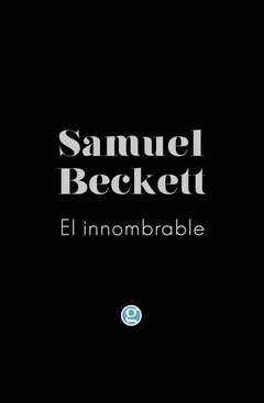 EL INNOMBRABLE - SAMUEL BECKETT - EDICIONES GODOT