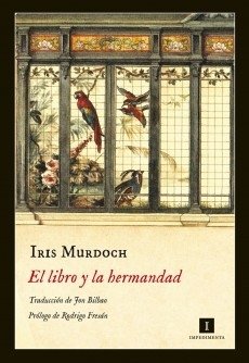 EL LIBRO Y LA HERMANDAD - IRIS MURDOCH - IMPEDIMENTA