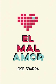 EL MAL AMOR - JOSÉ SBARRA - HULE EDICIONES