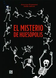 El misterio de Huesópolis - Jean Luc Fromental - Fondo de Cultura Económica