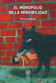 EL MONOPOLIO DE LA SENSIBILIDAD - MARINA GERSBERG - CALETA OLIVIA