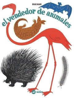 EL VENDEDOR DE ANIMALES, BRUNO MUNARI, NIÑO EDITOR, 9789569569074