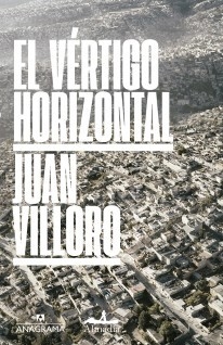 EL VÉRTIGO HORIZONTAL - JUAN VILLORO - ANAGRAMA