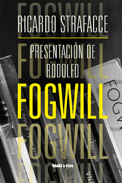 PRESENTACIÓN DE RODOLFO FOGWILL - RICARDO STRAFACCE - BLATT & RÍOS