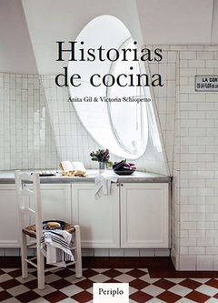 HISTORIAS DE COCINA - ANITA GIL / VICTORIA SCHIOPETTO - PERIPLO