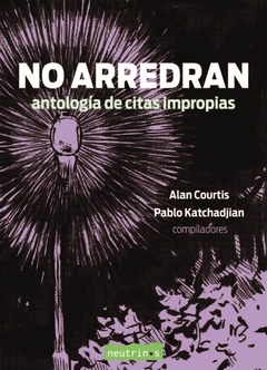 NO ARREDRAN - PABLO KATCHADJIAN / ALAN COURTIS (COMPILADORES) - NEUTRINOS