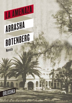 LA AMENAZA - ABRASHA ROTENBERG - OBLOSHKA
