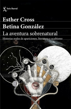 LA AVENTURA SOBRENATURAL - ESTHER CROSS / BETINA GONZALEZ - SEIX BARRAL