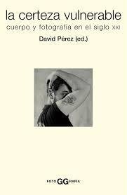 LA CERTEZA VULNERABLE - DAVID PÉREZ (ED.) - GG