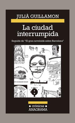 LA CIUDAD INTERRUMPIDA - JULIÁ GUILLAMON - ANAGRAMA