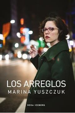 LOS ARREGLOS - MARINA YUSZCZUK - ROSA ICEBERG