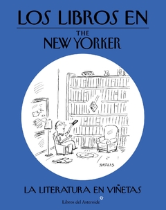 LOS LIBROS EN THE NEW YORKER. LA LITERATURA EN VIÑETAS - VARIOS AUTORES - LIBROS DEL ASTEROIDE
