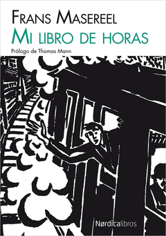 MI LIBRO DE HORAS - FRANS MASEREEL - NÓRDICA