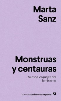 MONSTRUAS Y CENTAURAS - MARTA SANZ - ANAGRAMA
