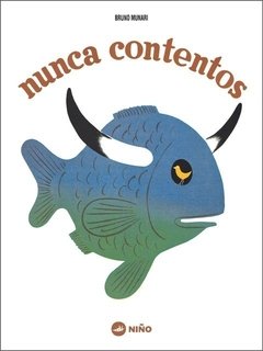 Nunca contentos, Bruno Munari, Niño editor, 9789569569043