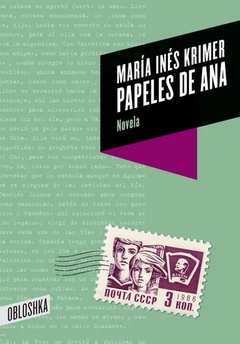 PAPELES DE ANA - MARÍA INÉS KRIMER - OBLOSHKA