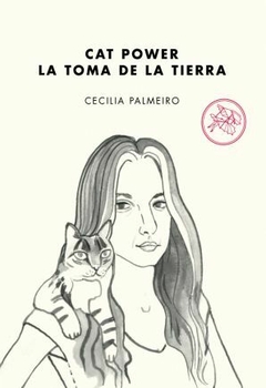 CAT POWER, LA TOMA DE LA TIERRA - CECILIA PALMEIRO - TENEMOS LAS MÁQUINAS