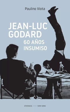 JEAN LUC - GODARD, 60 AÑOS INSUMISO - PAULINO VIOTA - SERIE GONG