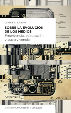 SOBRE LA EVOLUCIÓN DE LOS MEDIOS - CARLOS A. SCOLARI - AMPERSAND