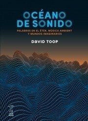 OCÉANO DE SONIDO, DAVID TOOP, CAJA NEGRA, 9789871622528