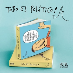 TODO ES POLÍTICO! - TUTE - HOTEL DE LAS IDEAS