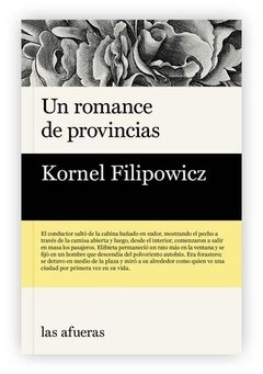 UN ROMANCE DE PROVINCIAS - KORNEL FILIPOWICZ - LAS AFUERAS