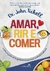 AMAR, RIR E COMER