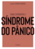 Coleção saúde da mente: Como enfrentar a Sindrome do Pânico