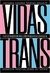 Vidas Trans: A luta de transgêneros brasileiros em busca de seu espaço social